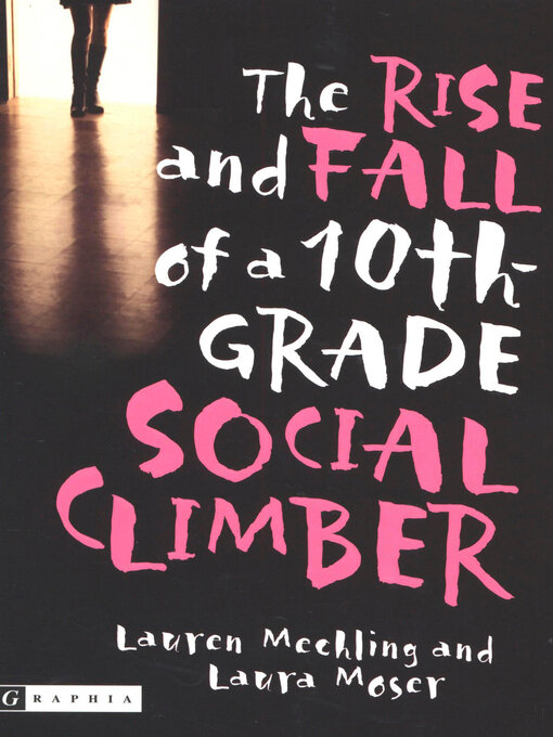 Title details for The Rise and Fall of a 10th-Grade Social Climber by Lauren Mechling - Available